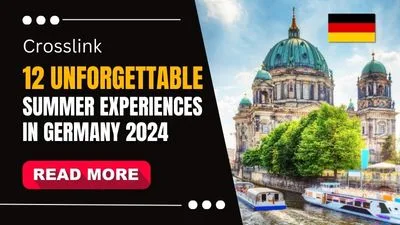 12 Unforgettable Summer Experiences in Germany 2024 - Crosslink Education consulting