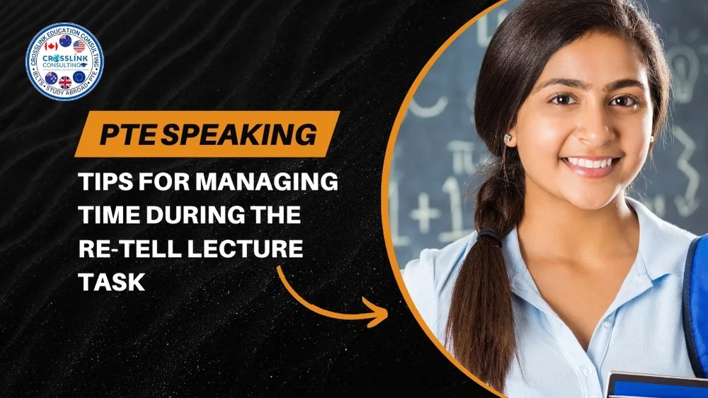 PTE Speaking Tips for Managing Time during the Retell Lecture Task crosslink education consulting BEST PTE SPEAKING IN DELHI